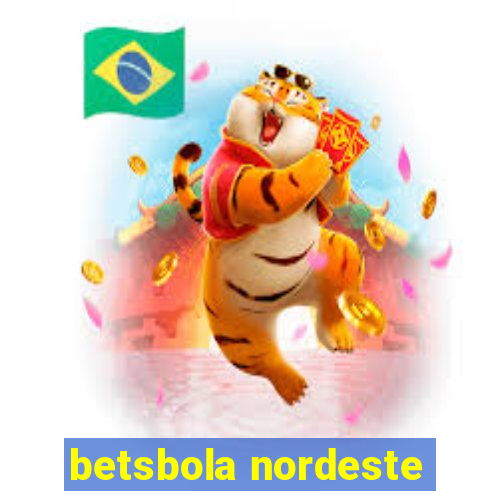 betsbola nordeste